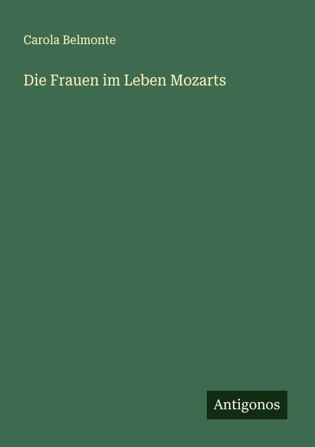 Die Frauen im Leben Mozarts - Carola Belmonte