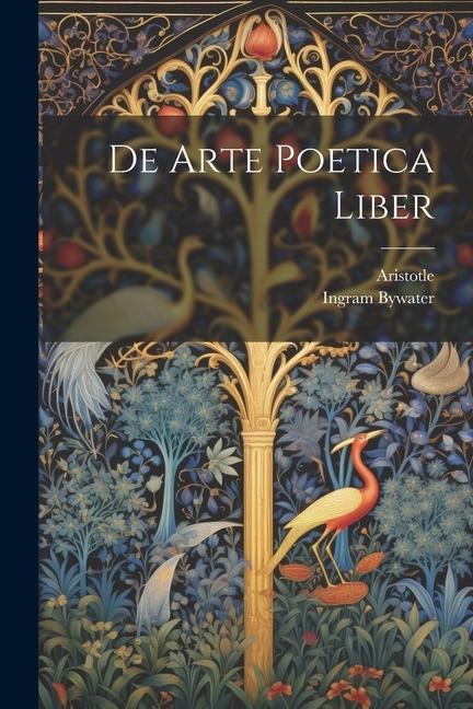 De Arte Poetica Liber - Aristotle, Ingram Bywater