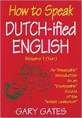 Cover-Bild zum Titel 'How to Speak Dutch-ified English (Vol. 1)' von 'Gary Gates'