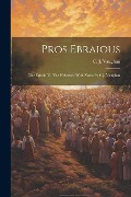 Pros Ebraious; The Epistle To The Hebrews, With Notes By C.j. Vaughan - 