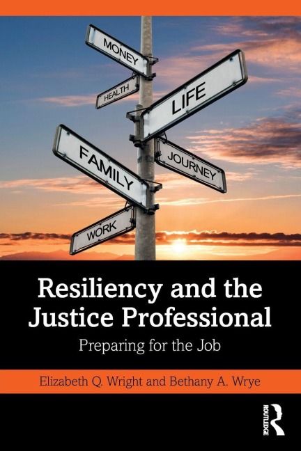 Resiliency and the Justice Professional - Elizabeth Q. Wright, Bethany A. Wrye