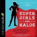 Super Girls and Halos Lib/E: My Companions on the Quest for Truth, Justice, and Heroic Virtue - Maria Morera Johnson