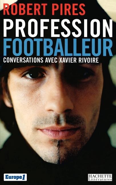 Profession footballeur - Robert Pires