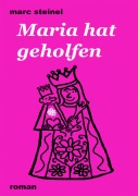 Cover-Bild zum Titel 'Maria hat geholfen' von 'Marc Steinel'