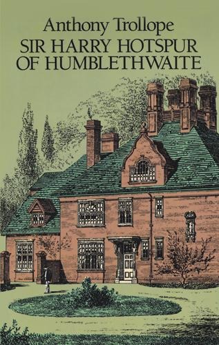 Sir Harry Hotspur of Humblethwaite - Anthony Trollope