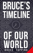 Cover-Bild zum Titel 'Bruce's Timeline of Our World' von 'Bruce Tapping'