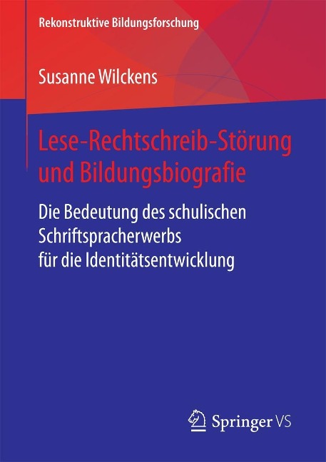 Lese-Rechtschreib-Störung und Bildungsbiografie - Susanne Wilckens