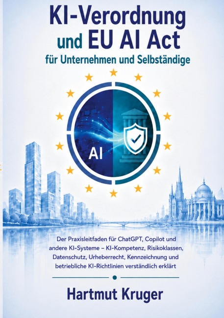 KI-Verordnung und EU AI Act für Unternehmen und Selbständige - Hartmut Kruger
