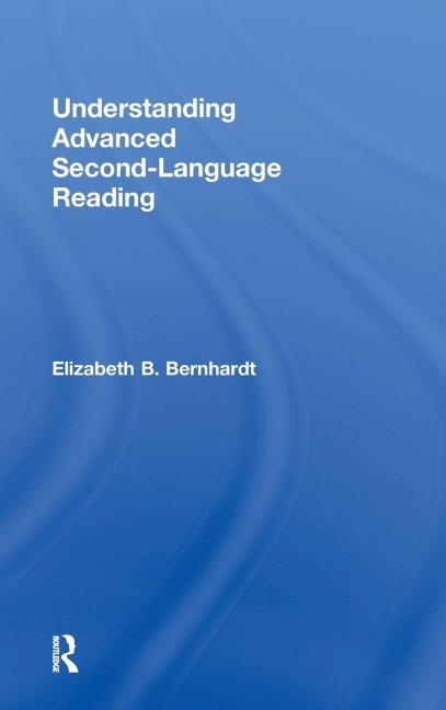 Understanding Advanced Second-Language Reading - Elizabeth Bernhardt