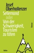 Cover-Bild zum Titel 'Sellemond oder Von der Schwierigkeit, Touristen zu töten' von 'Josef Oberhollenzer'