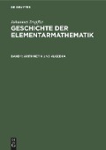 Arithmetik und Algebra - Johannes Tropfke