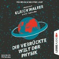 Cover-Bild zum Titel 'Die verrückte Welt der Physik' von 'Ulrich Walter'