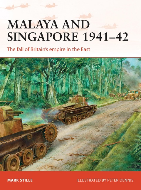 Malaya and Singapore 1941-42 - Mark Stille