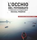 Cover-Bild zum Titel 'L' occhio del fotografo. La composizione nella fotografia digitale' von 'Michael Freeman'