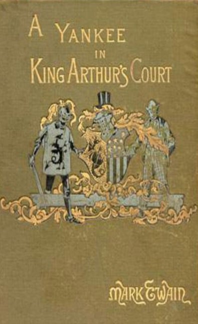 A Connecticut Yankee in King Arthur's Court - Mark Twain