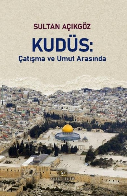 Kudüs - Catisma ve Umut Arasinda - Sultan Acikgöz