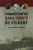 Yunanistanda Saka Türkü Üc Filozof - Mehmet Bayrakdar