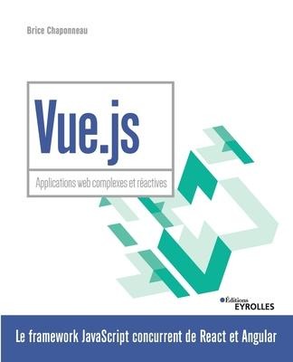 Vue.js: Applications web complexes et réactives - Brice Chaponneau