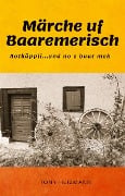 Cover-Bild zum Titel 'Märche uf Baaremerisch' von 'Tony Heizmann'