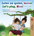 Laten we spelen, mama! Let's play, Mom! (Dutch English Bilingual Book) - Shelley Admont, Kidkiddos Books