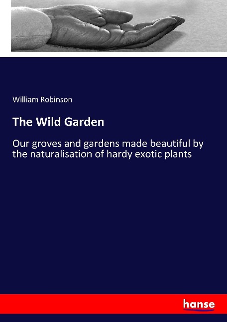 The Wild Garden - William Robinson