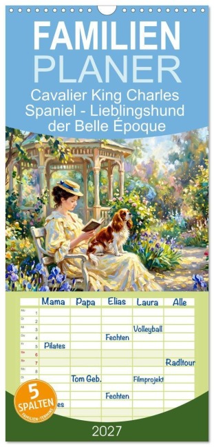 Familienplaner 2027 - Cavalier King Charles Spaniel - Lieblingshund der Belle Époque mit 5 Spalten (Wandkalender, 21 x 45 cm) CALVENDO - Anja Frost