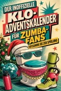 Cover-Bild zum Titel 'Der inoffizielle Klo-Adventskalender für Zumba-Fans' von 'Julia Richter'