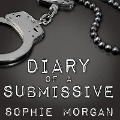 Diary of a Submissive: A Modern True Tale of Sexual Awakening - Sophie Morgan