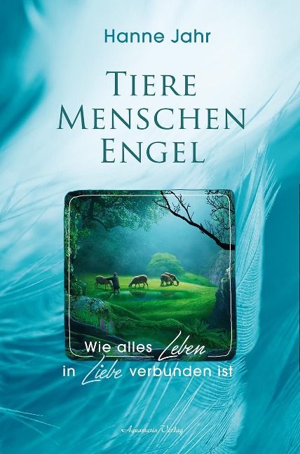 Tiere - Menschen - Engel - Hanne Jahr