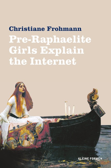 Pre-Raphaelite Girls Explain the Internet - Christiane Frohmann
