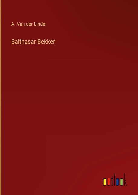 Balthasar Bekker - A. van der Linde