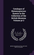 Cover-Bild zum Titel 'Catalogue of Hymenopterous Insects in the Collection of the British Museum Volume pt 2' von ''