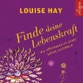 Finde Deine Lebenskraft - Louise Hay