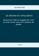 Cover-Bild zum Titel 'Les origines de l'intelligence : Déconstruire l'idée de l'inégalité des races' von 'Guy Rostin Tack'