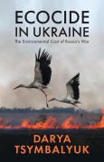 Cover-Bild zum Titel 'Ecocide in Ukraine' von 'Darya Tsymbalyuk'
