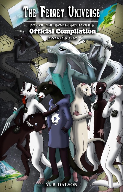 The Ferret Universe: Box of the Synthesized Ones (Official Compilation: Entries 1-96) - M. B. Dalson