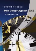 Cover-Bild zum Titel 'Mein Zeitsprung nach 2056' von 'Christoph T. M. Krause'