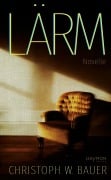 Cover-Bild zum Titel 'Lärm' von 'Christoph W. Bauer'