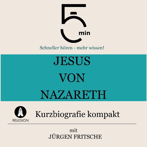 Jesus von Nazareth: Kurzbiografie kompakt - Jürgen Fritsche, Minuten, Minuten Biografien