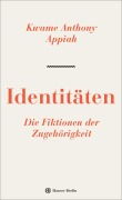 Cover-Bild zum Titel 'Identitäten. Die Fiktionen der Zugehörigkeit' von 'Kwame Anthony Appiah'