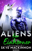 Aliens für Einhörner - Skye Mackinnon