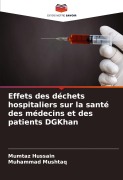 Cover-Bild zum Titel 'Effets des déchets hospitaliers sur la santé des médecins et des patients DGKhan' von 'Mumtaz Hussain, Muhammad Mushtaq'