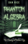 Cover-Bild zum Titel 'Phantom Algebra' von 'Dan Rice'