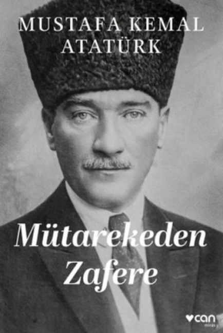 Mütarekeden Zafere - Mustafa Kemal Atatürk