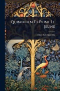 Cover-Bild zum Titel 'Quintilien Et Pline Le Jeune' von 'Marc Fabi Quintiliã'