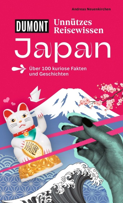 DUMONTs Unnützes Reisewissen Japan - Andreas Neuenkirchen