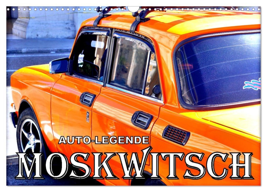 AUTO-LEGENDE MOSKWITSCH (Wandkalender 2026 DIN A3 quer), CALVENDO Monatskalender - Henning von Löwis of Menar