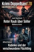 Cover-Bild zum Titel 'Krimi Doppelband 78 - 2 Thriller in einem Band!' von 'Alfred Bekker, Jack Raymond'
