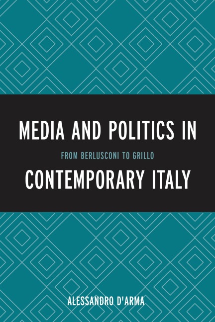 Media and Politics in Contemporary Italy - Alessandro D'Arma