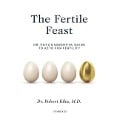 The Fertile Feast Lib/E: Dr. Kiltz's Essential Guide to Keto for Fertility - Robert Kiltz